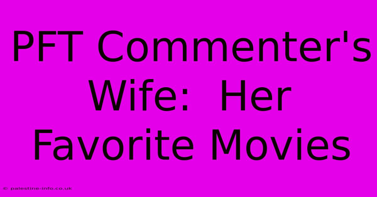 PFT Commenter's Wife:  Her Favorite Movies