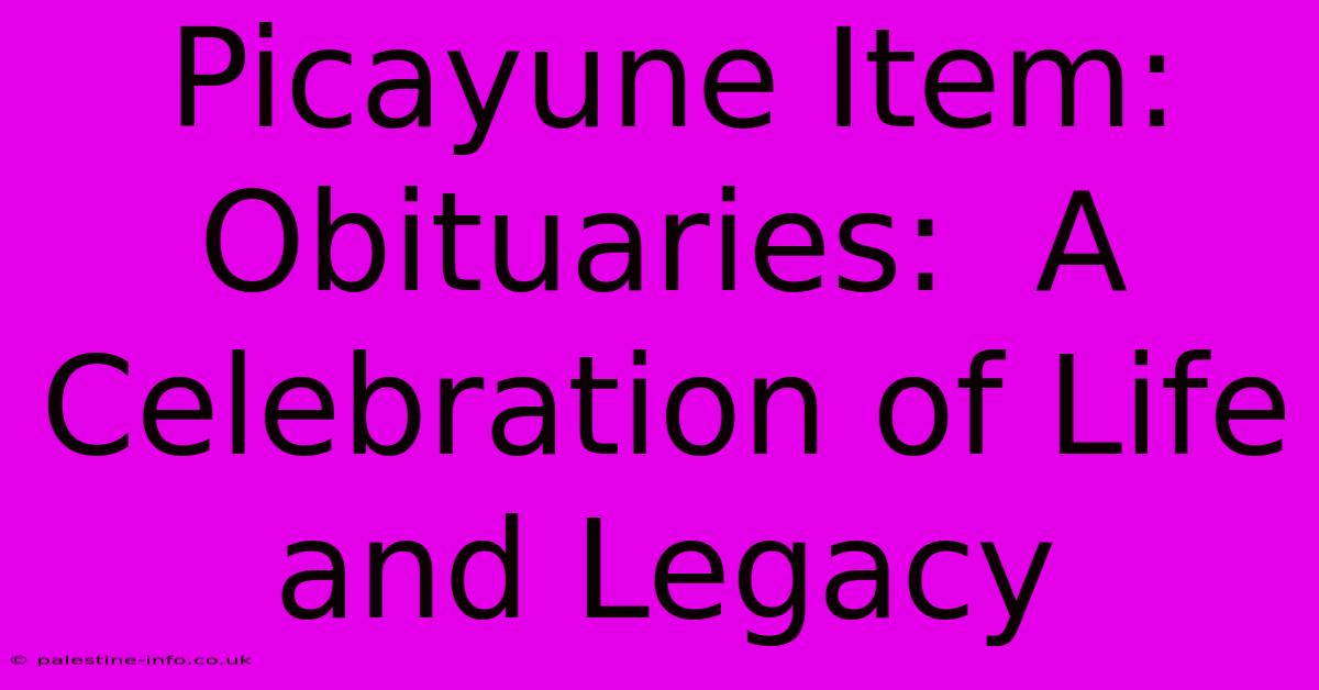 Picayune Item:  Obituaries:  A Celebration Of Life And Legacy