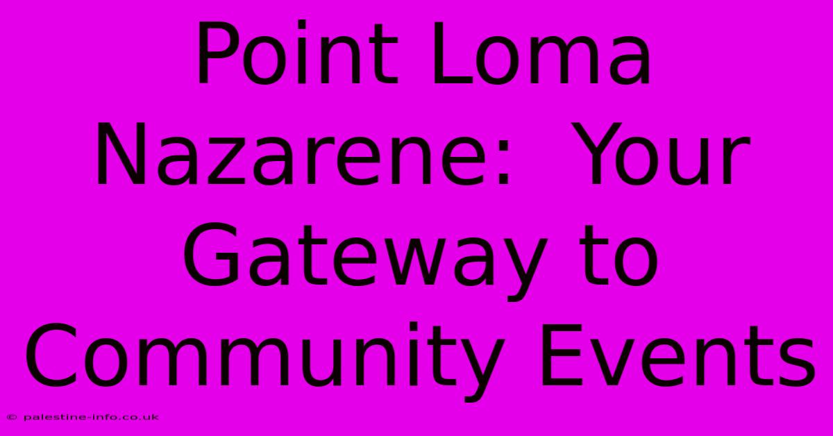 Point Loma Nazarene:  Your Gateway To Community Events