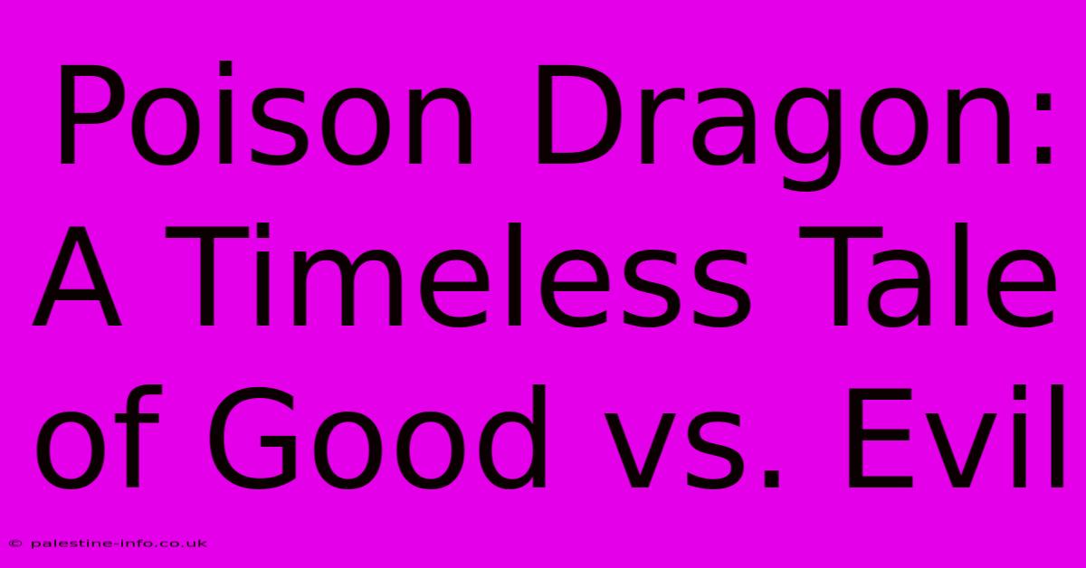 Poison Dragon: A Timeless Tale Of Good Vs. Evil