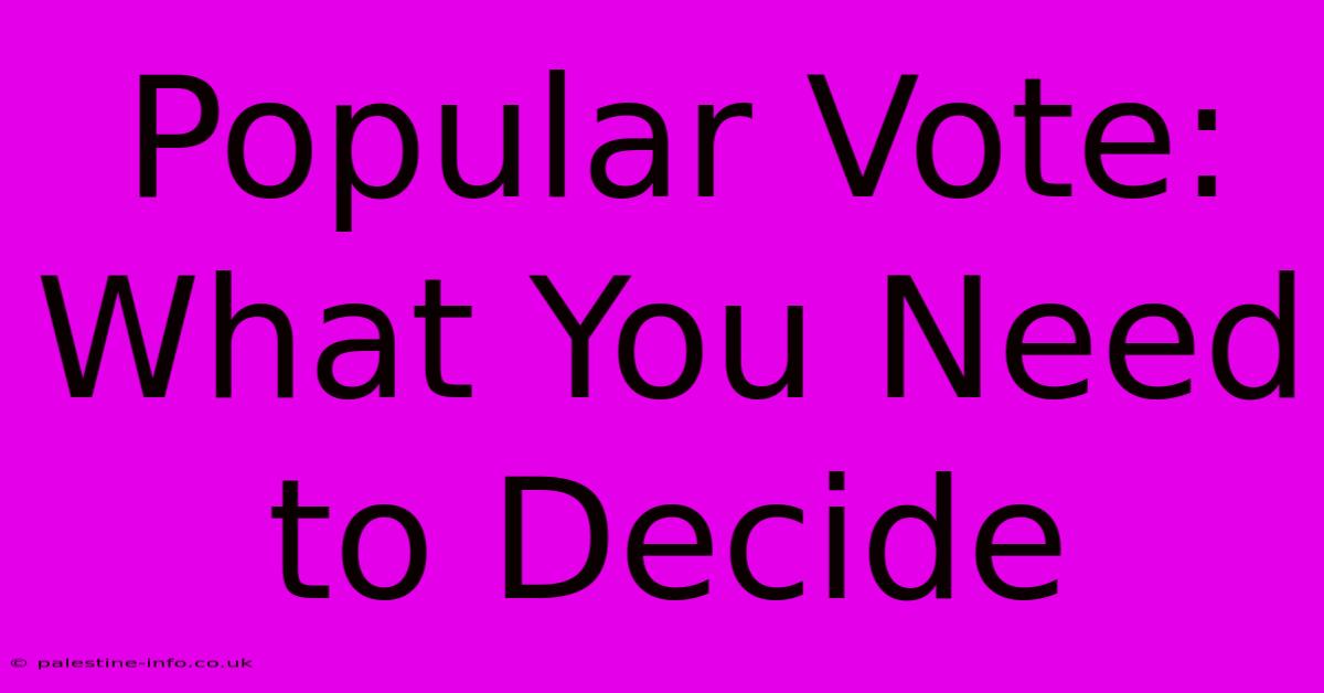 Popular Vote:  What You Need To Decide