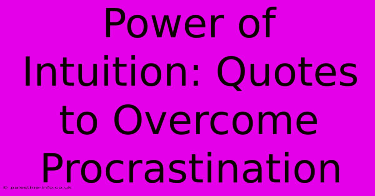 Power Of Intuition: Quotes To Overcome Procrastination