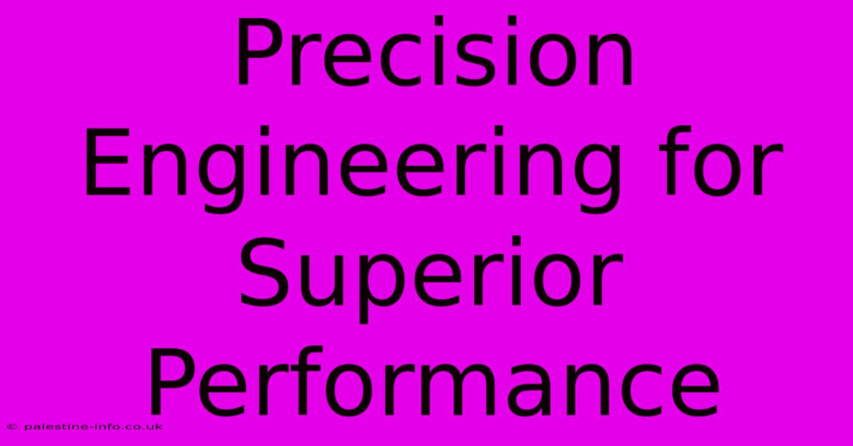 Precision Engineering For Superior Performance