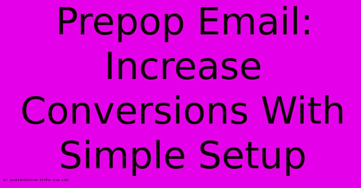 Prepop Email: Increase Conversions With Simple Setup