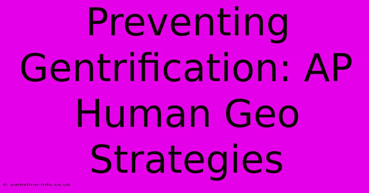 Preventing Gentrification: AP Human Geo Strategies