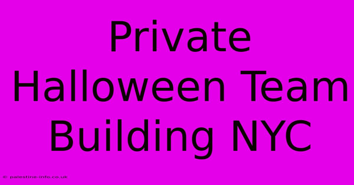 Private Halloween Team Building NYC