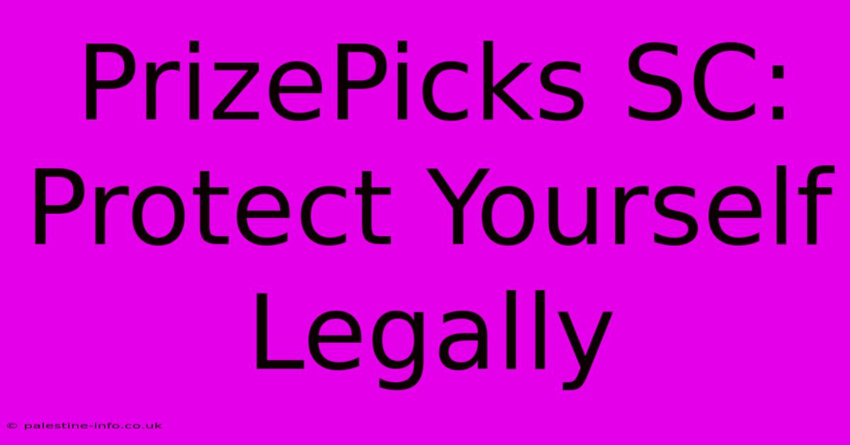 PrizePicks SC: Protect Yourself Legally