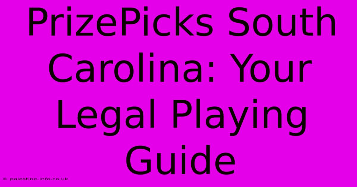 PrizePicks South Carolina: Your Legal Playing Guide