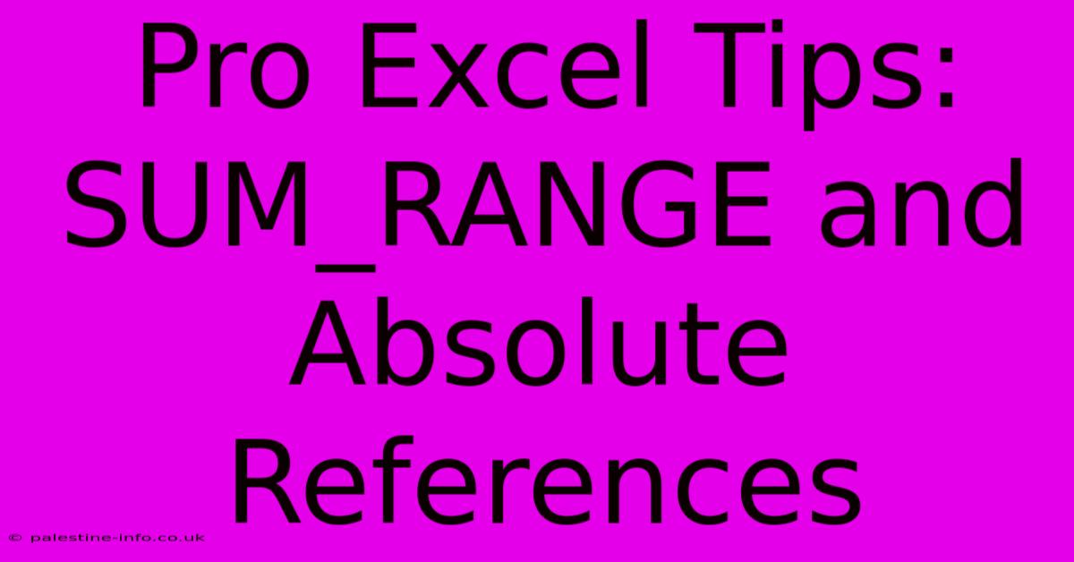 Pro Excel Tips: SUM_RANGE And Absolute References