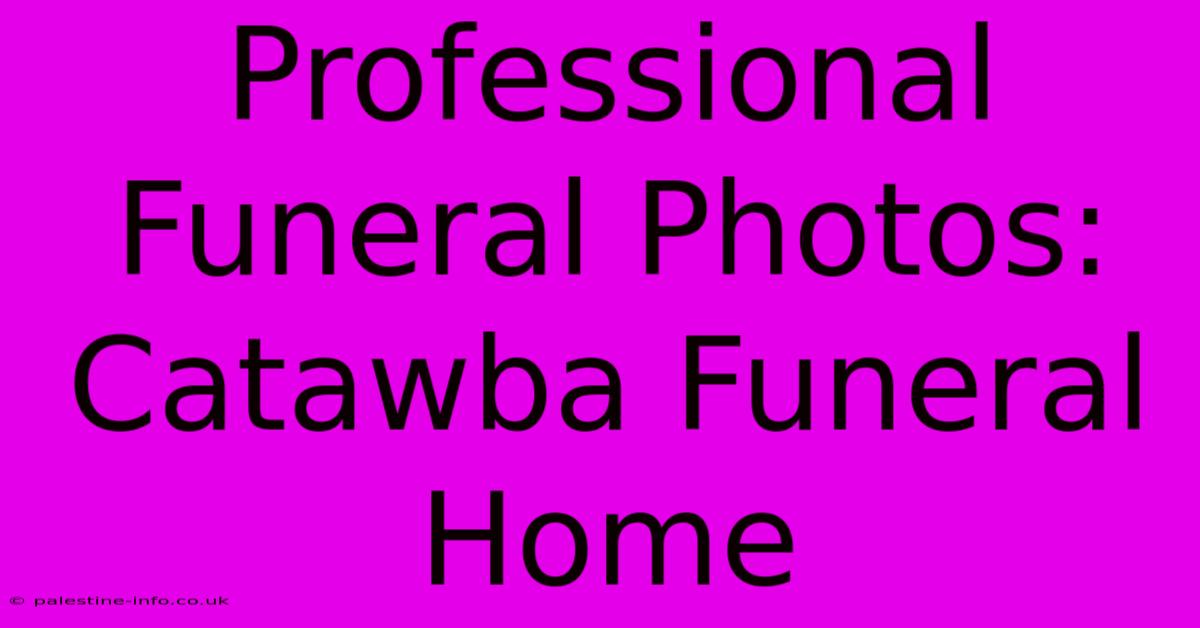 Professional Funeral Photos: Catawba Funeral Home