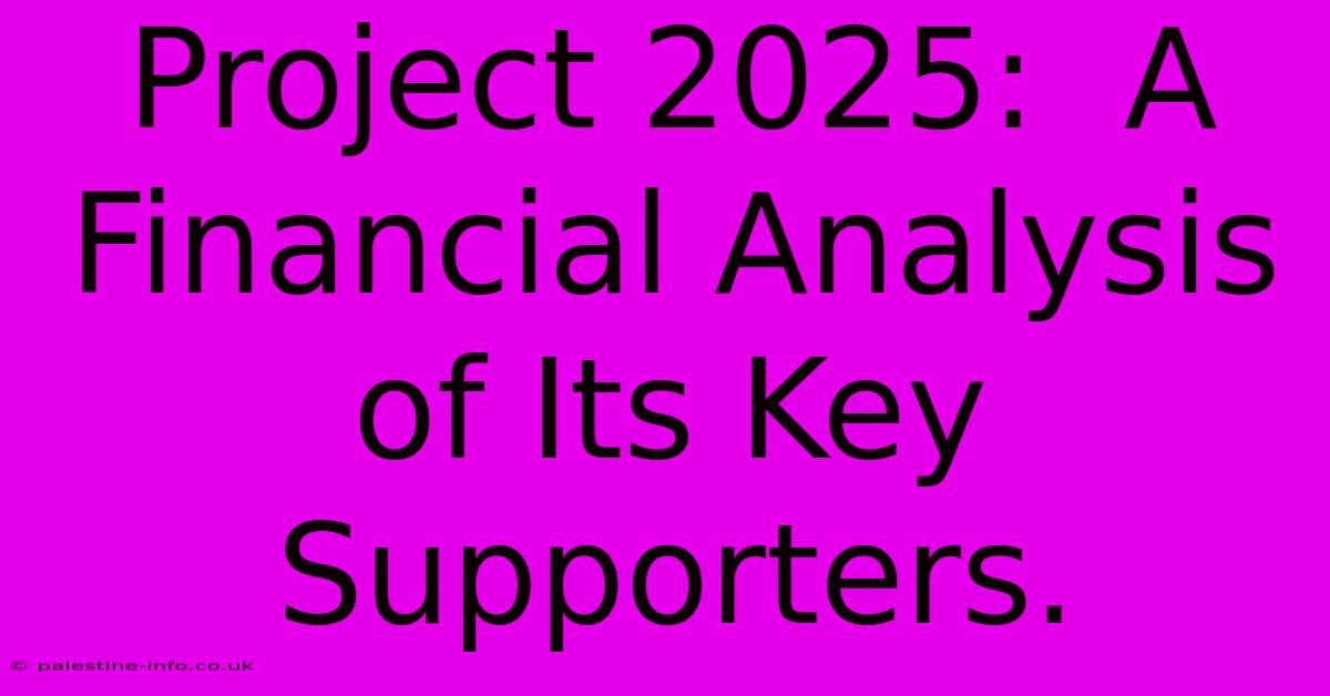 Project 2025:  A Financial Analysis Of Its Key Supporters.