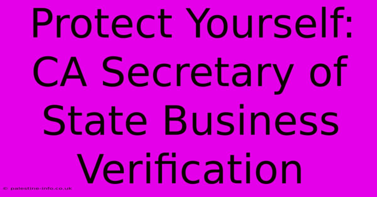 Protect Yourself: CA Secretary Of State Business Verification