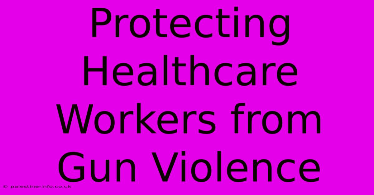 Protecting Healthcare Workers From Gun Violence