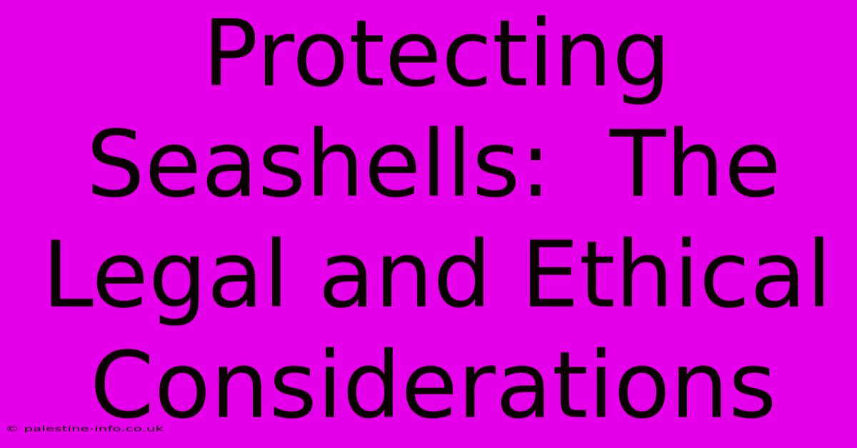 Protecting Seashells:  The Legal And Ethical Considerations