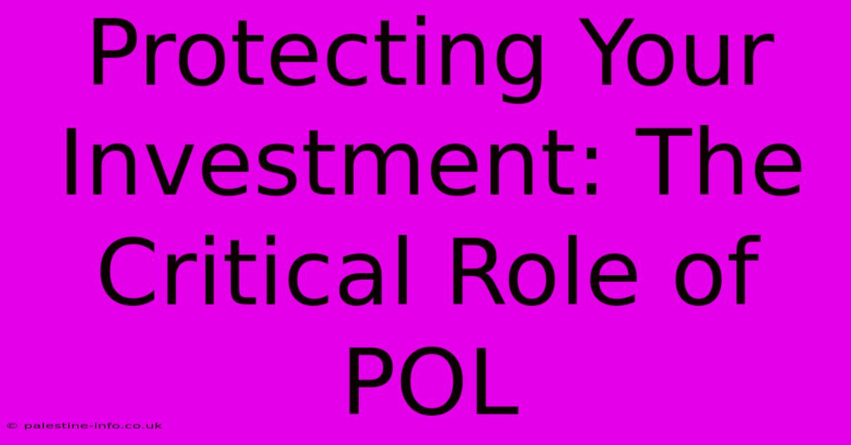 Protecting Your Investment: The Critical Role Of POL