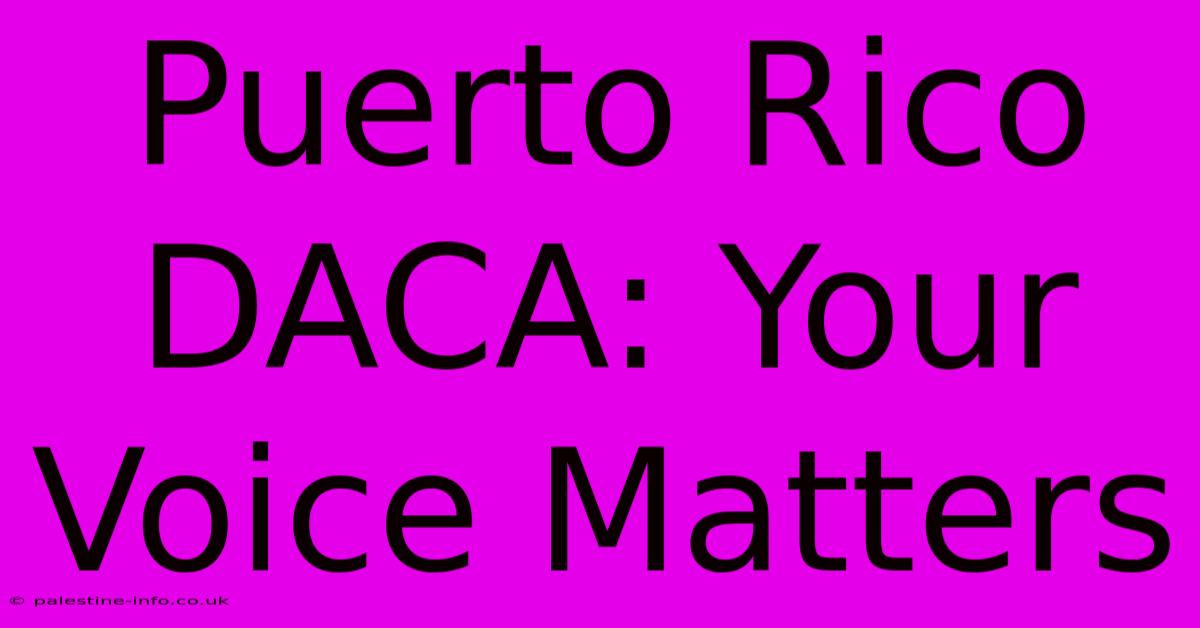 Puerto Rico DACA: Your Voice Matters