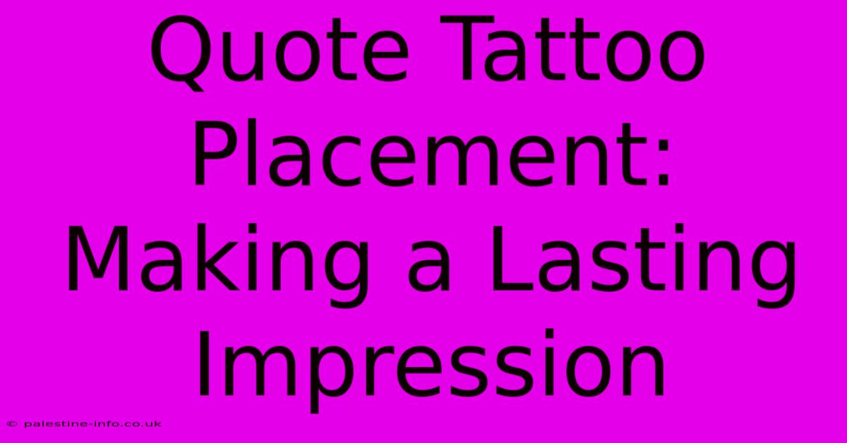 Quote Tattoo Placement: Making A Lasting Impression