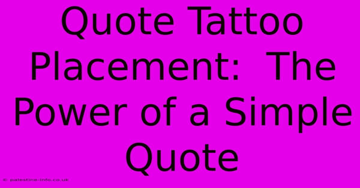 Quote Tattoo Placement:  The Power Of A Simple Quote