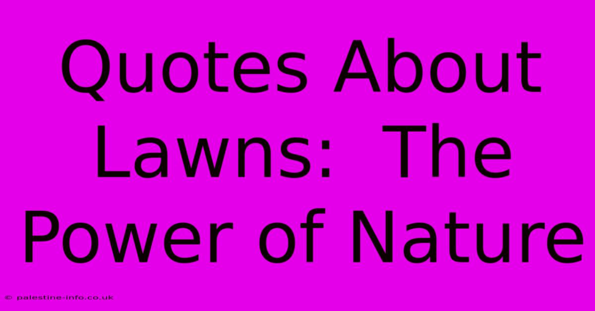 Quotes About Lawns:  The Power Of Nature