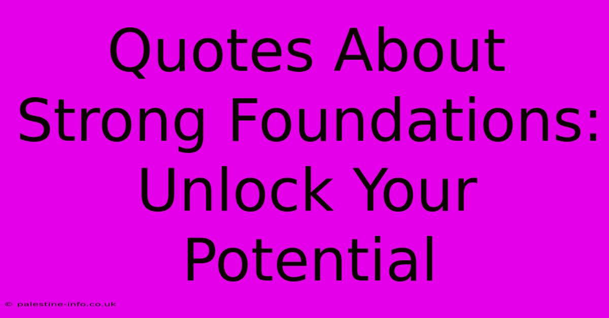 Quotes About Strong Foundations: Unlock Your Potential