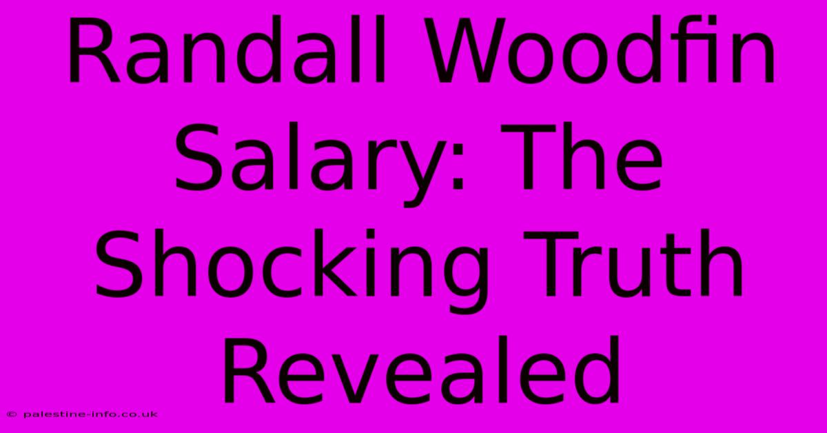 Randall Woodfin Salary: The Shocking Truth Revealed