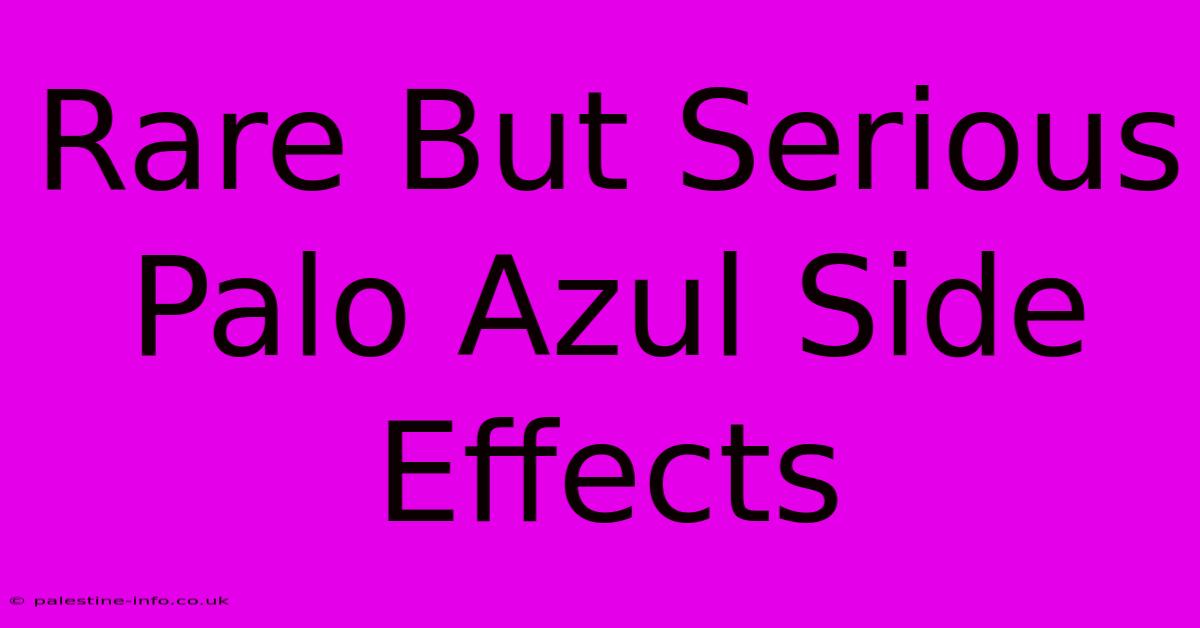 Rare But Serious Palo Azul Side Effects