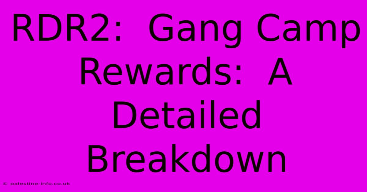 RDR2:  Gang Camp Rewards:  A Detailed Breakdown