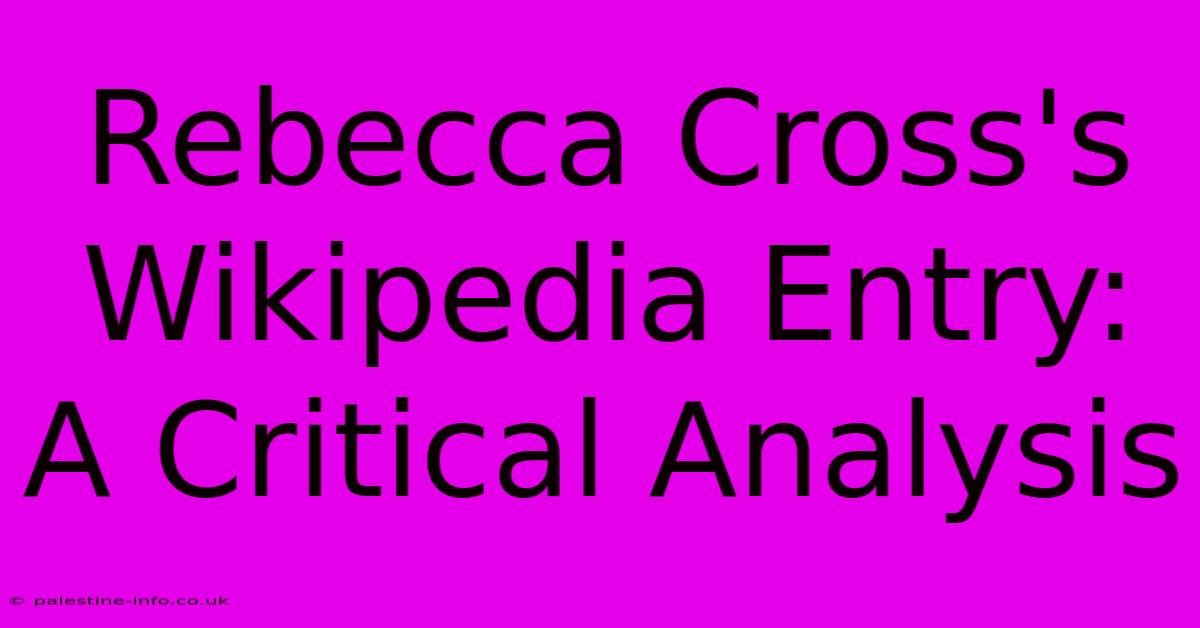 Rebecca Cross's Wikipedia Entry: A Critical Analysis