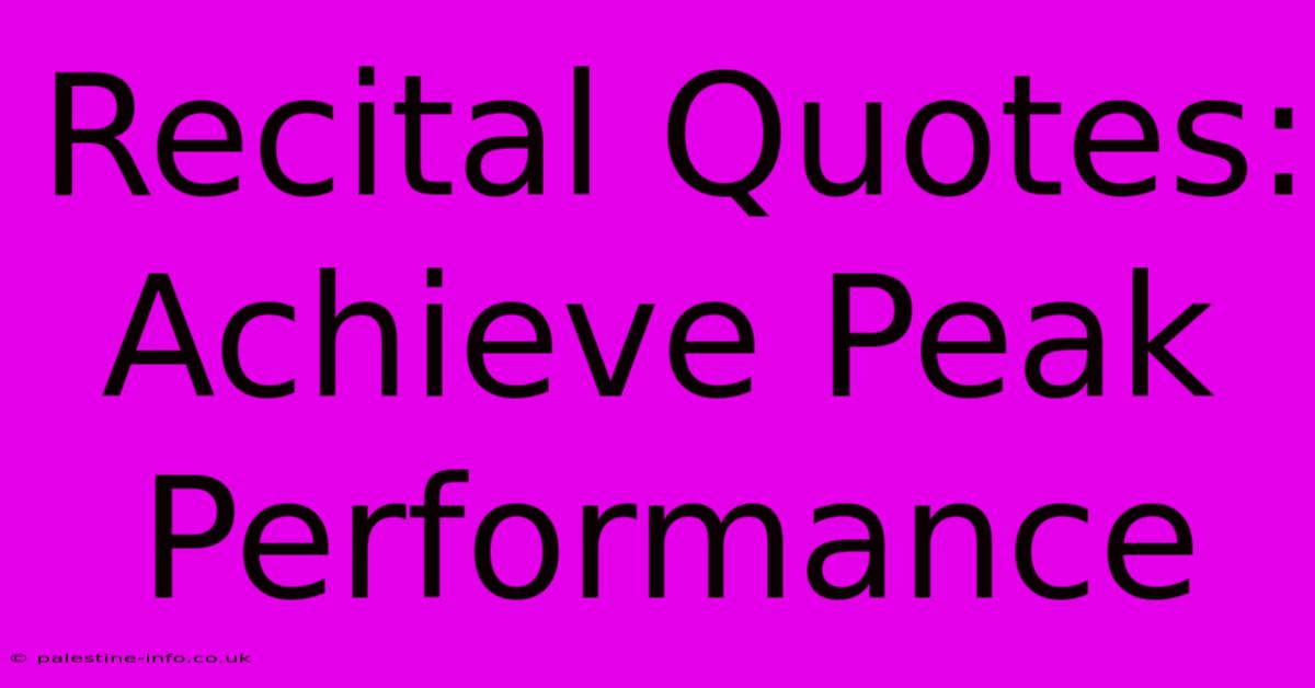 Recital Quotes: Achieve Peak Performance