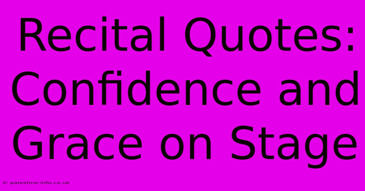 Recital Quotes:  Confidence And Grace On Stage