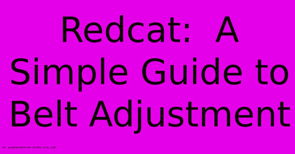 Redcat:  A Simple Guide To Belt Adjustment