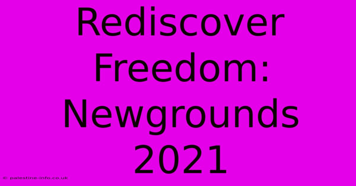 Rediscover Freedom: Newgrounds 2021