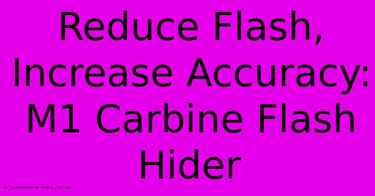 Reduce Flash, Increase Accuracy: M1 Carbine Flash Hider