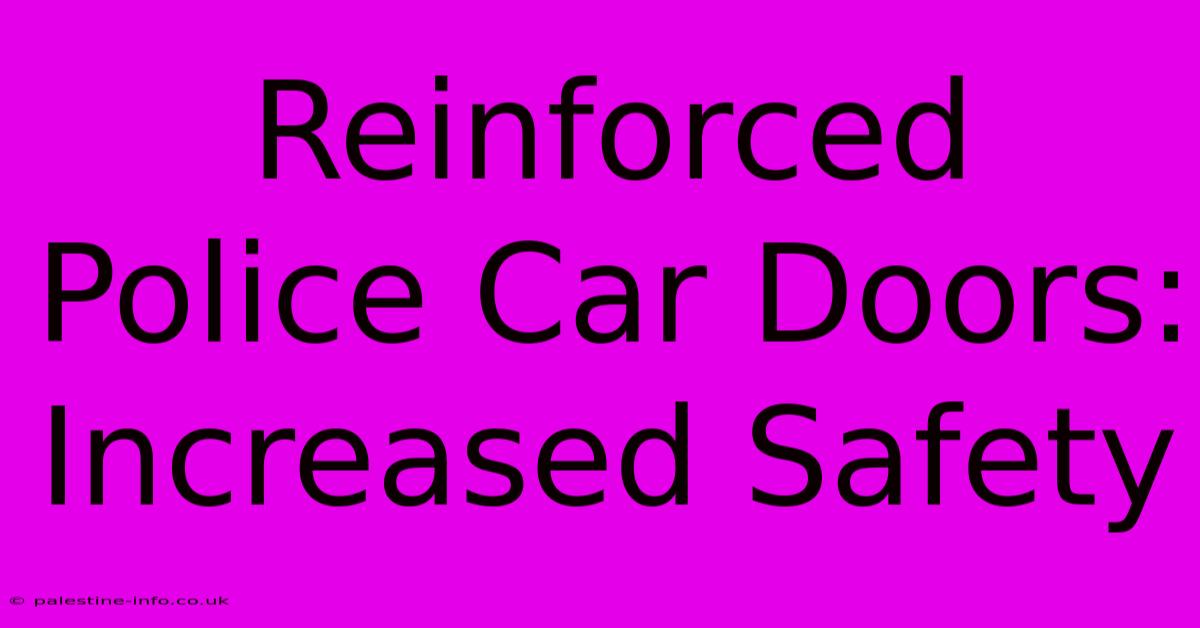 Reinforced Police Car Doors: Increased Safety