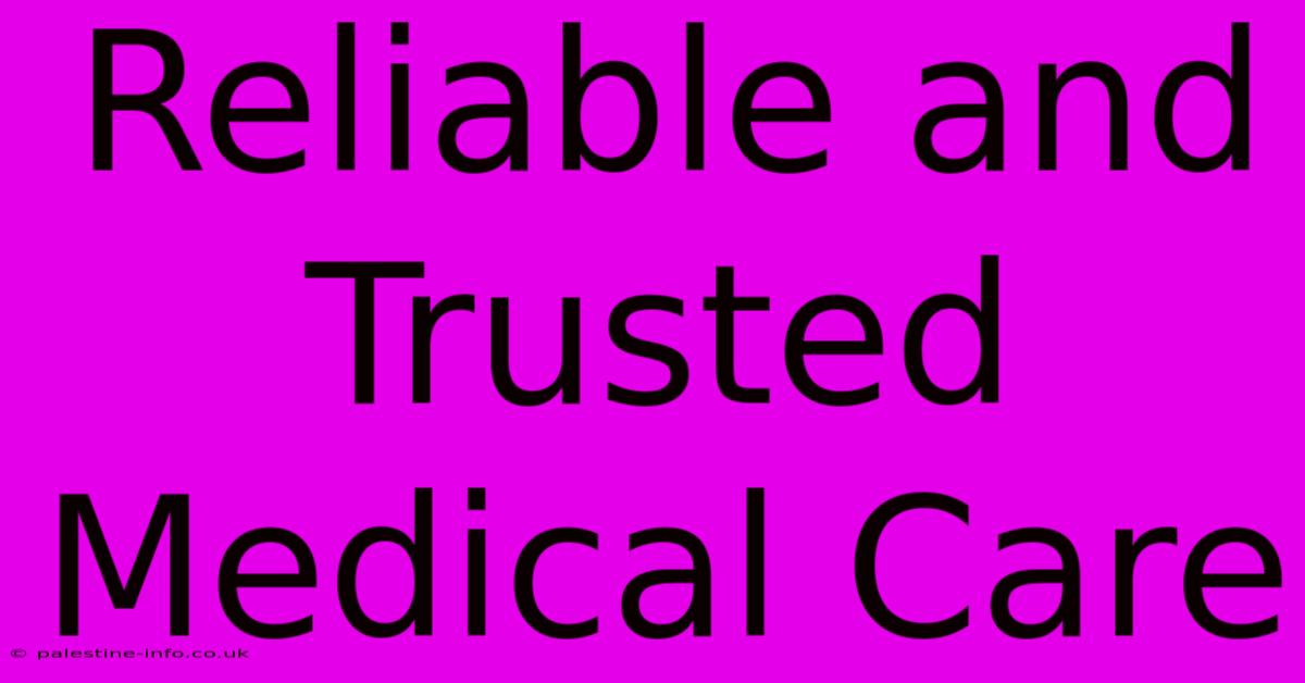 Reliable And Trusted Medical Care