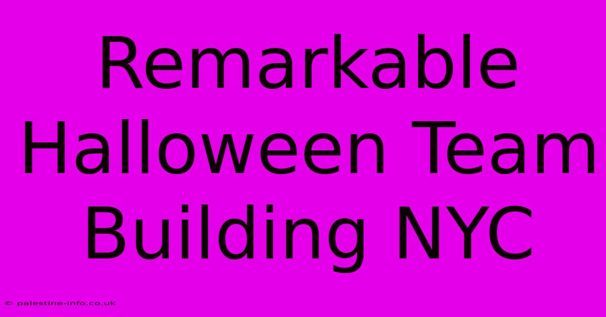 Remarkable Halloween Team Building NYC