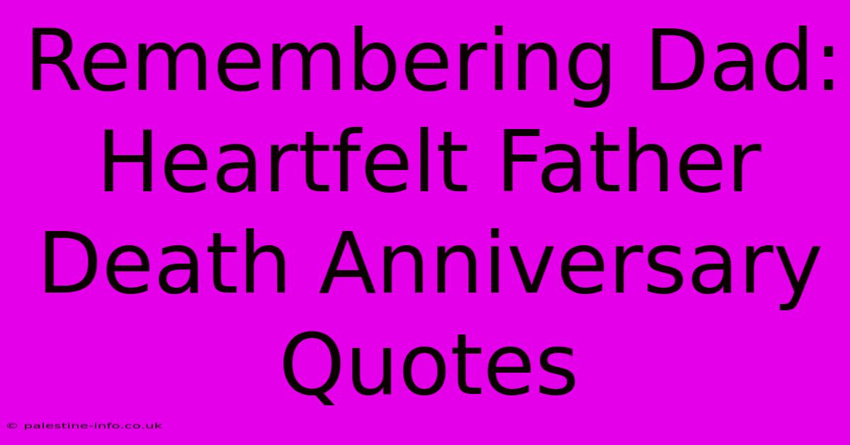 Remembering Dad: Heartfelt Father Death Anniversary Quotes