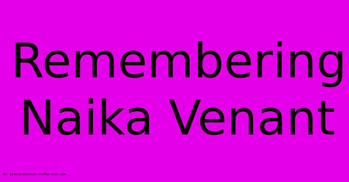 Remembering Naika Venant