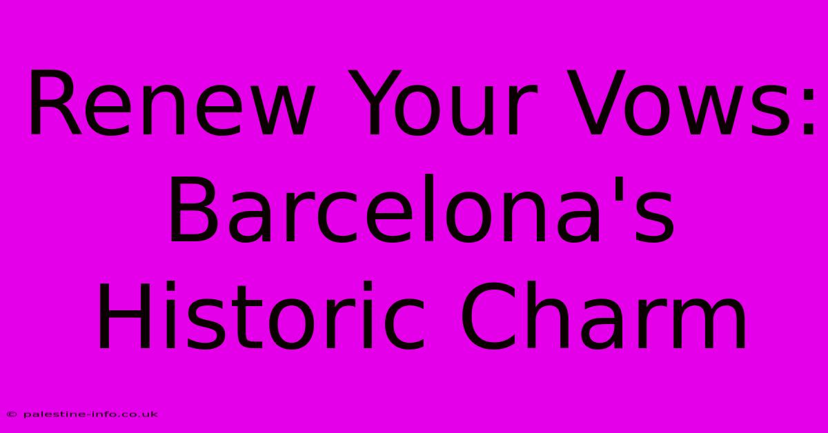 Renew Your Vows:  Barcelona's Historic Charm