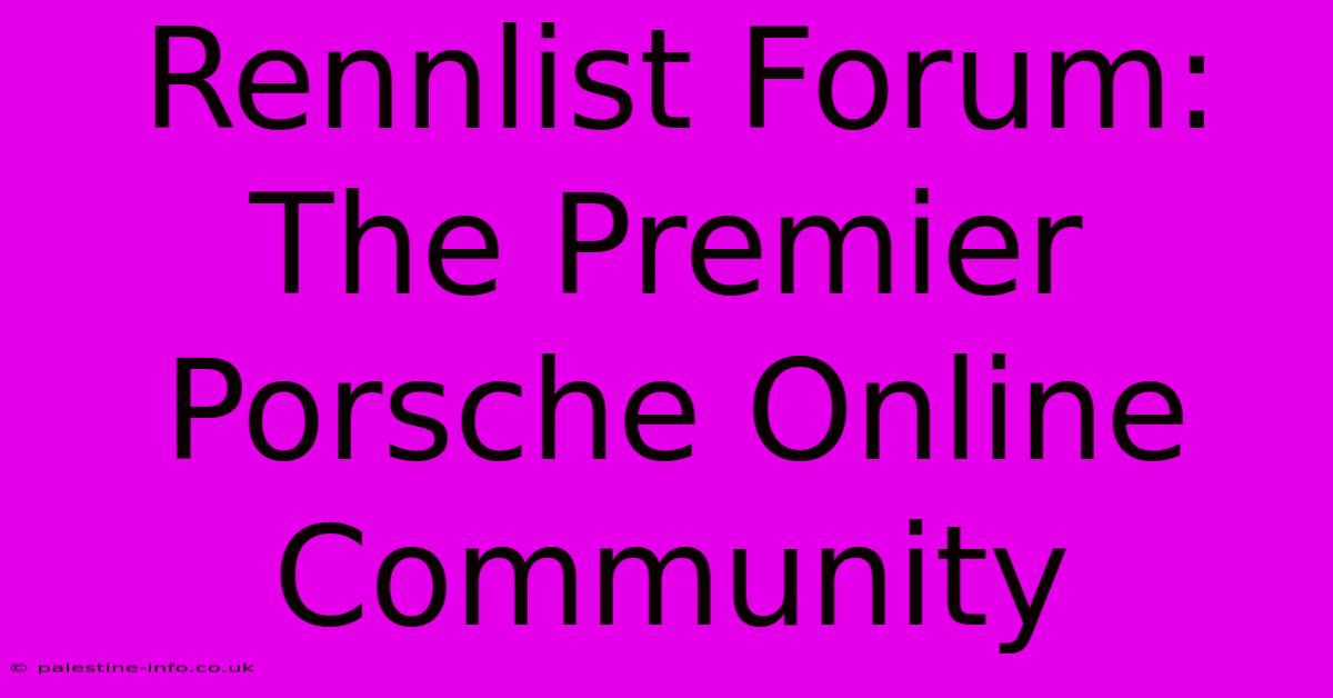 Rennlist Forum:  The Premier Porsche Online Community