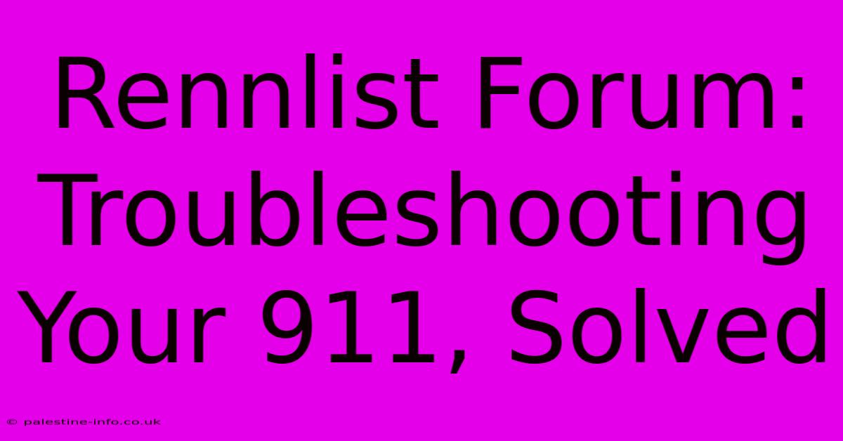 Rennlist Forum: Troubleshooting Your 911, Solved