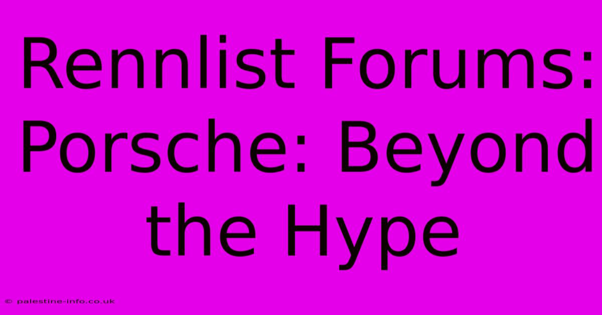 Rennlist Forums:  Porsche: Beyond The Hype