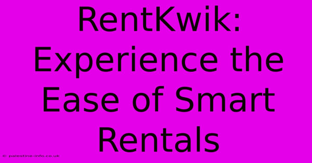 RentKwik: Experience The Ease Of Smart Rentals