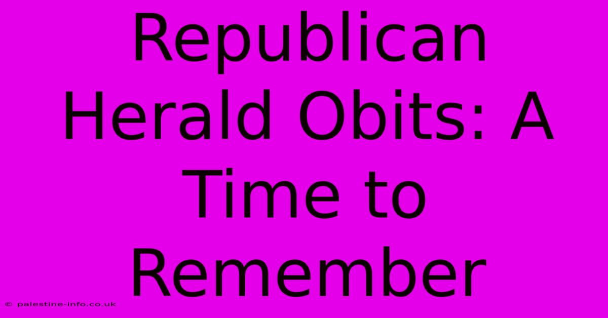 Republican Herald Obits: A Time To Remember