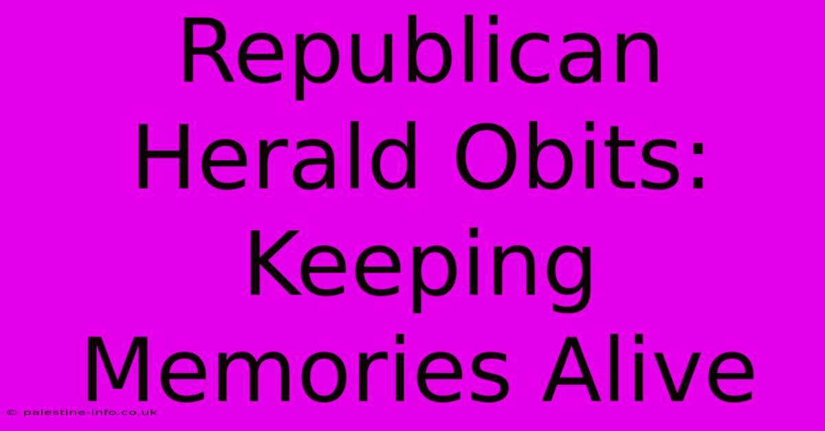 Republican Herald Obits: Keeping Memories Alive