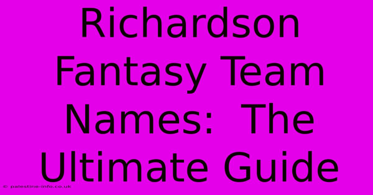 Richardson Fantasy Team Names:  The Ultimate Guide