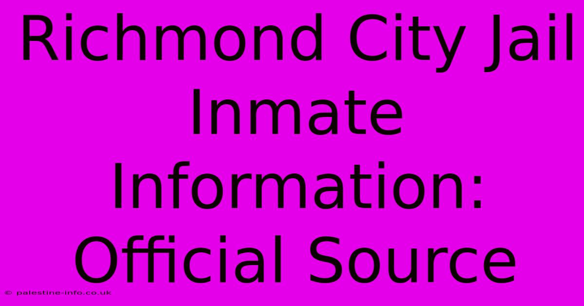 Richmond City Jail Inmate Information: Official Source