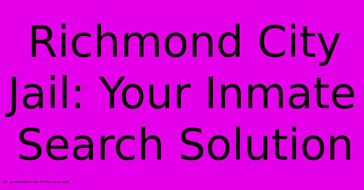 Richmond City Jail: Your Inmate Search Solution