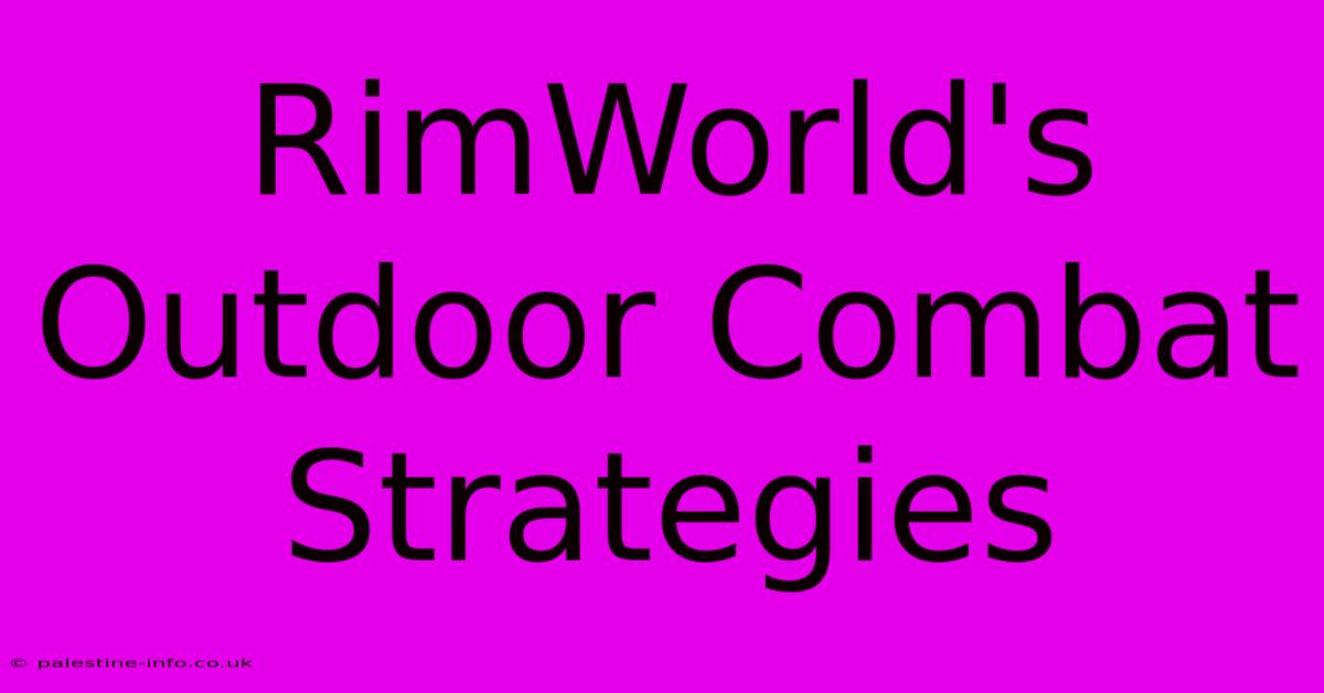 RimWorld's Outdoor Combat Strategies