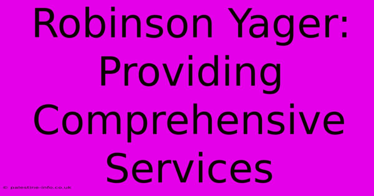 Robinson Yager:  Providing Comprehensive Services